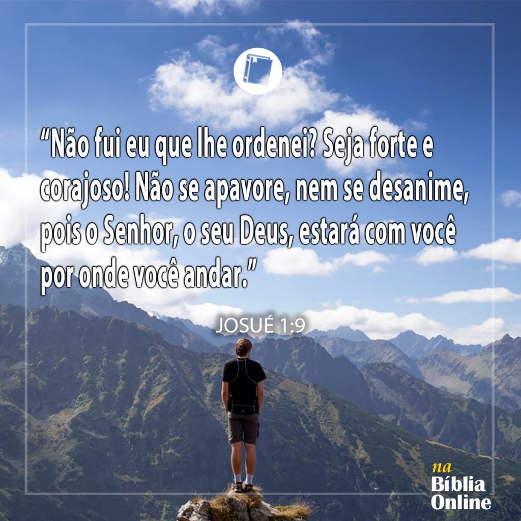 Josué 1:9: “Seja forte e corajoso…”