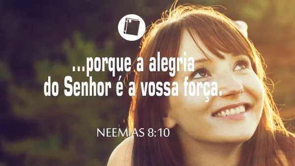 Neemias 8:10 - A alegria do Senhor é a vossa força